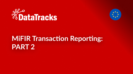 MiFIR Transaction Reporting_ PART 2