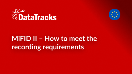 MiFID II – How to meet the recording requirements