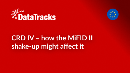 CRD IV – how the MiFID II shake-up might affect it