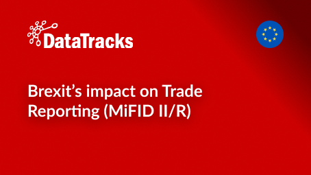 Brexit’s impact on Trade Reporting (MiFID IIR)