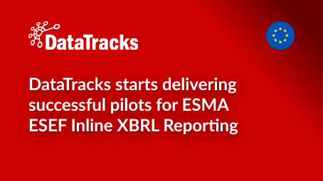 DataTracks starts delivering successful pilots for ESMA ESEF Inline XBRL Reporting