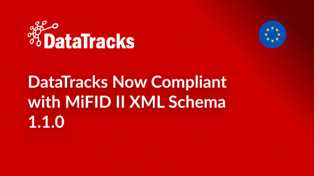 DataTracks Now Compliant with MiFID II XML Schema 1.1.0
