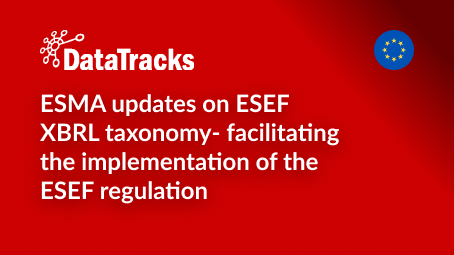 ESMA updates on ESEF XBRL taxonomy- facilitating the implementation of the ESEF regulation
