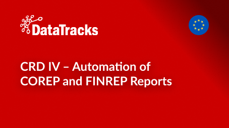 CRD IV – Automation of COREP and FINREP Reports