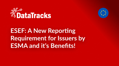 ESEF_ A New Reporting Requirement for Issuers by ESMA and it’s Benefits!