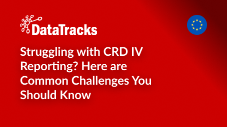 Struggling with CRD IV Reporting_ Here are Common Challenges You Should Know