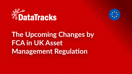The Upcoming Changes by FCA in UK Asset Management Regulation