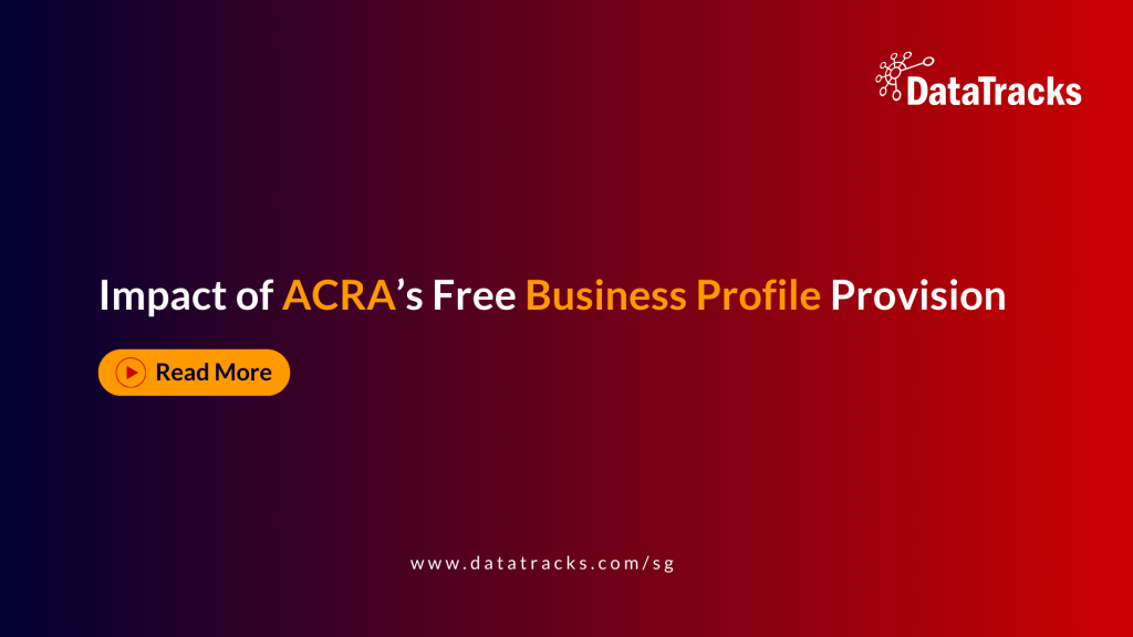 Impact of ACRAs Free Business Profile Provision