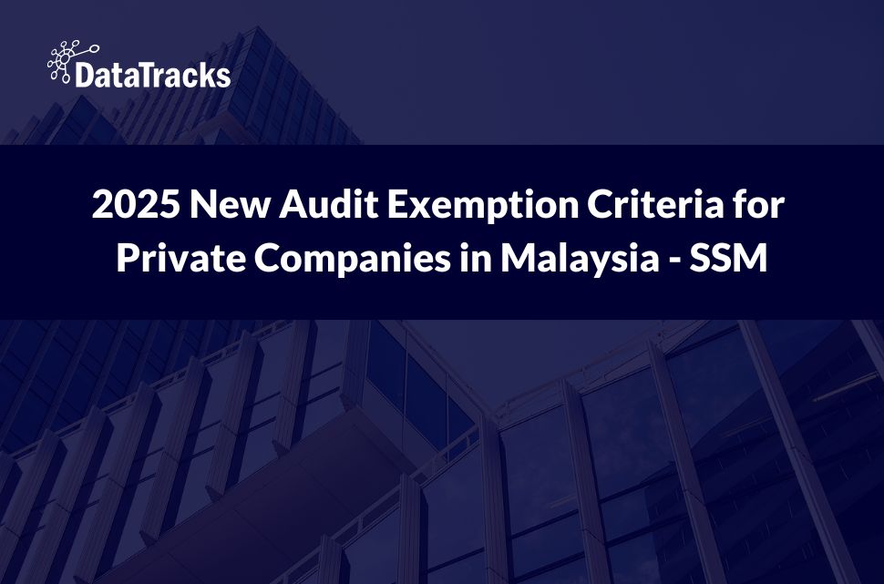 New Audit Exemption Criteria for Private Companies in Malaysia -2025 - DataTracks