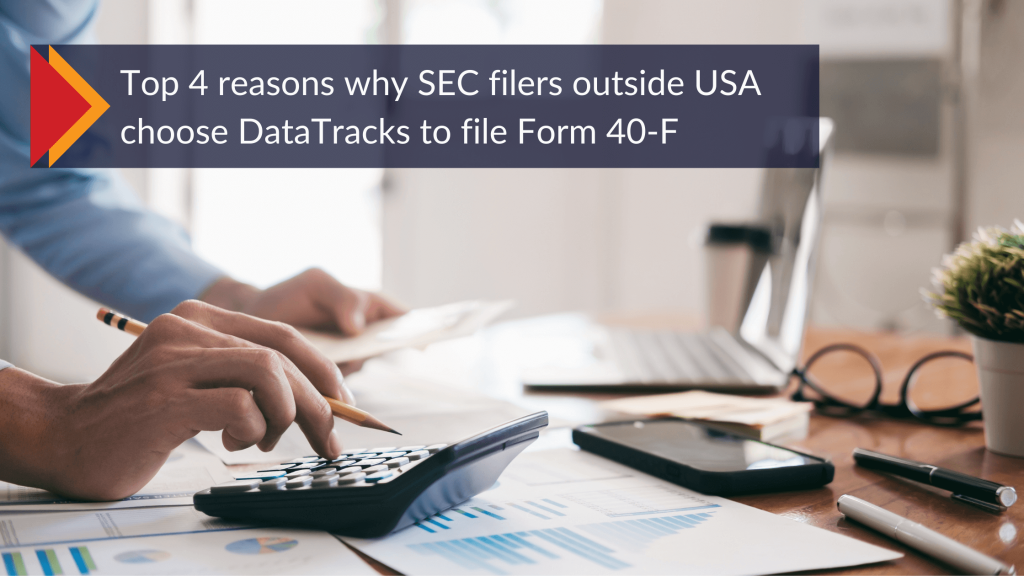 Top 4 reasons why SEC filers outside USA choose DataTracks to file Form 40-F (1)
