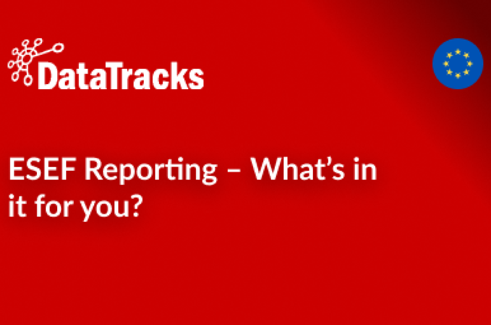ESEF Reporting – What’s in it for you_
