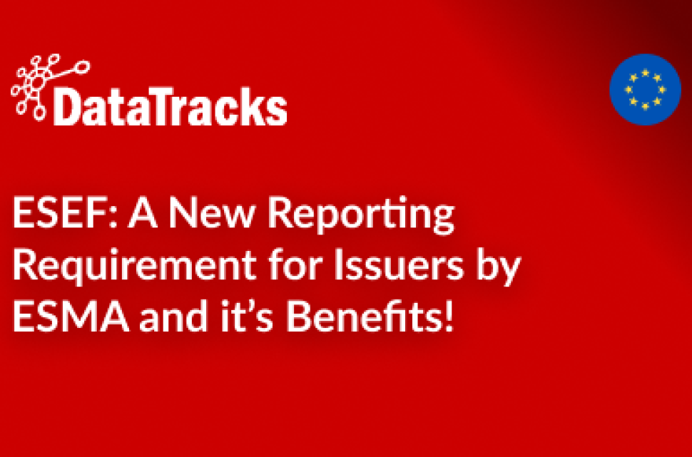 ESEF_ A New Reporting Requirement for Issuers by ESMA and it’s Benefits!