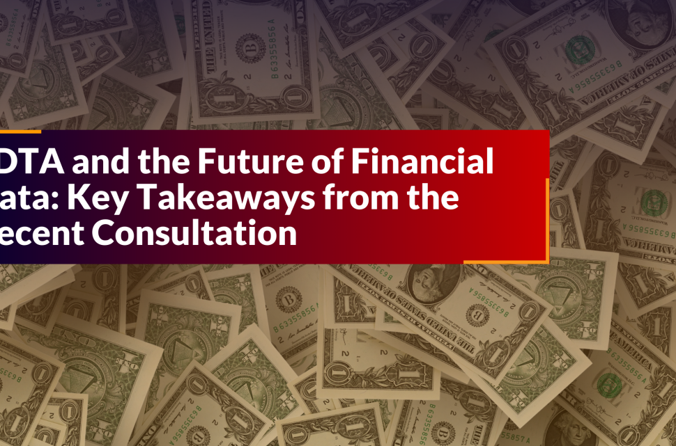 FDTA and the Future of Financial Data Key Takeaways from the Recent Consultation