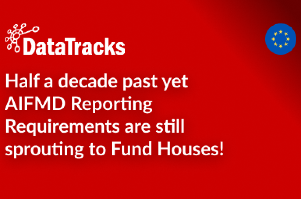 Half a decade past yet AIFMD Reporting Requirements are still sprouting to Fund Houses!