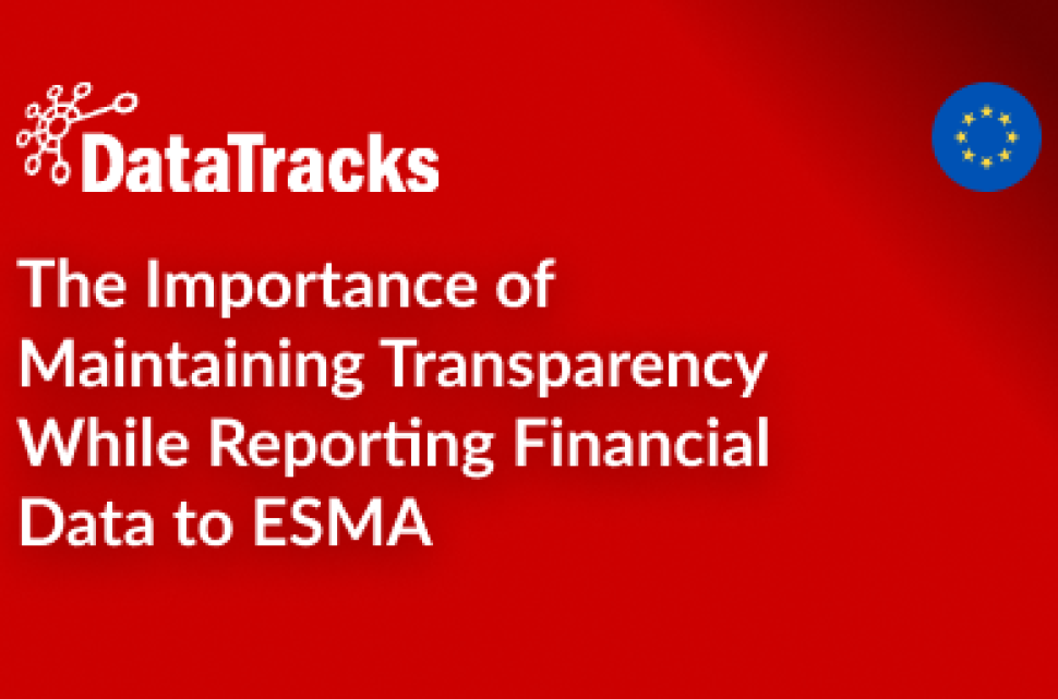 The Importance of Maintaining Transparency While Reporting Financial Data to ESMA