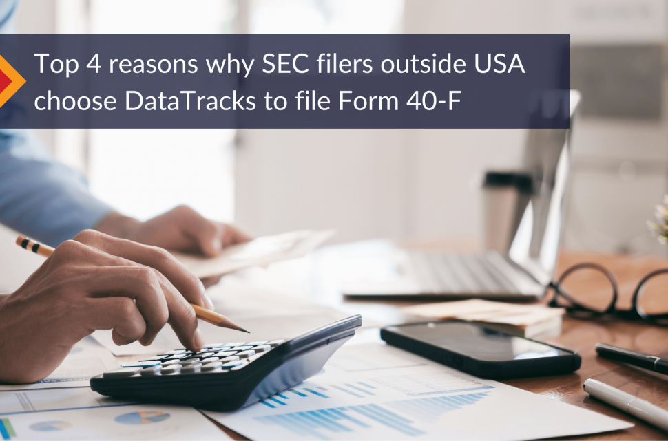 Top 4 reasons why SEC filers outside USA choose DataTracks to file Form 40-F (1)