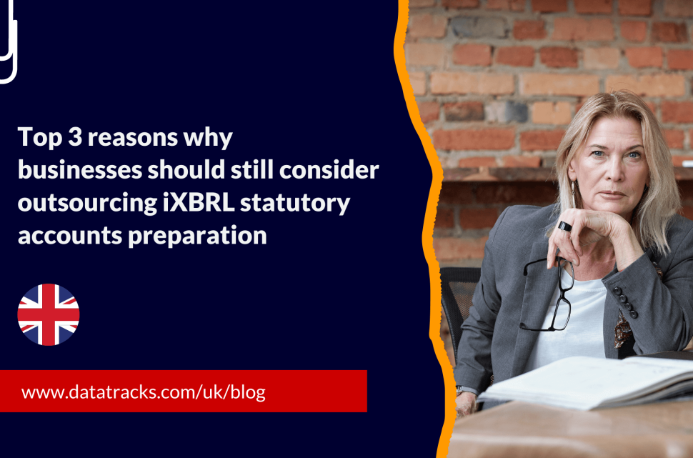 Top 3 reasons why businesses should still consider outsourcing iXBRL statutory accounts preparation